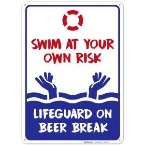 Swimming Pool Sign, Swim at Your Own Risk Life Guard on Beer Break