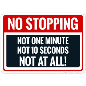 No Stopping Not One Minute Not 10 Seconds Not At All Sign